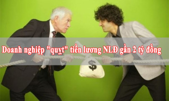 Doanh nghiệp “quỵt” tiền lương NLĐ gần 2 tỷ đồng